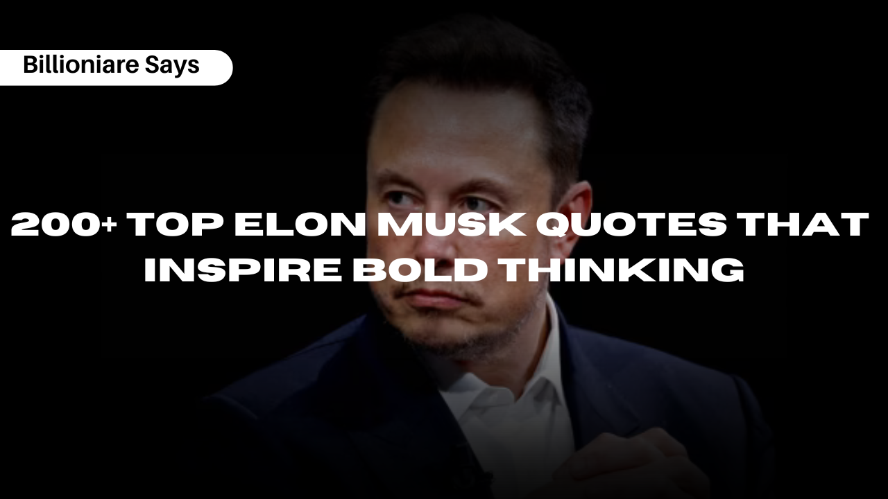 200+ Top Elon Musk Quotes That Inspire Bold Thinking