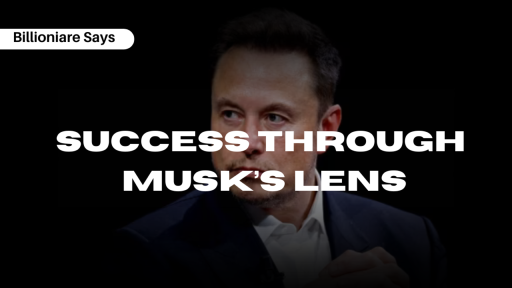 Success Through Musk’s Lens