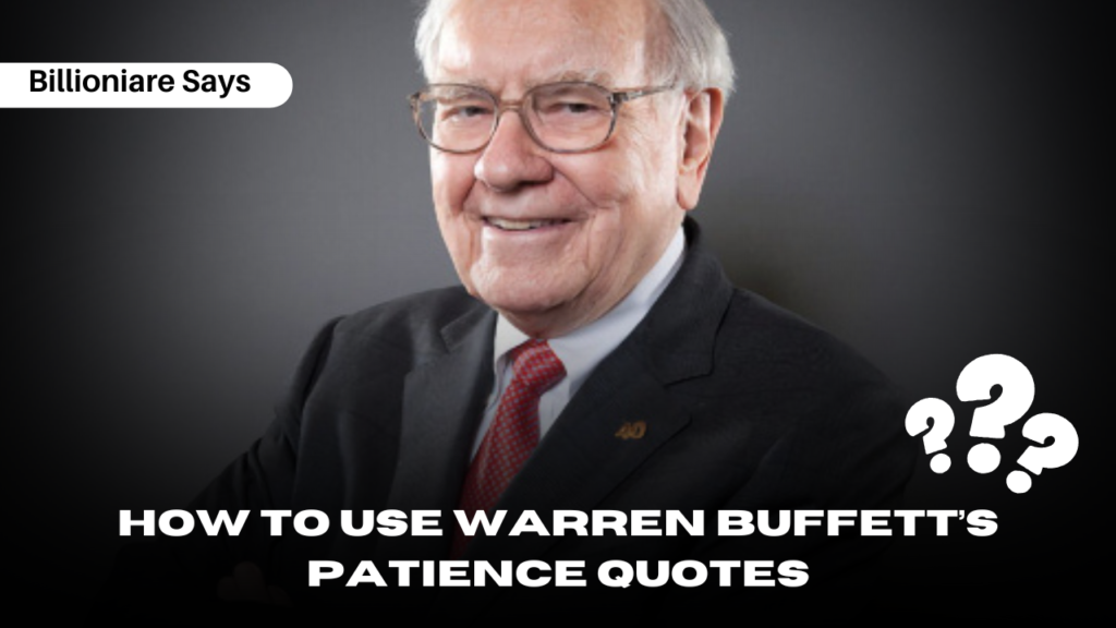 How to Use Warren Buffett’s Patience Quotes