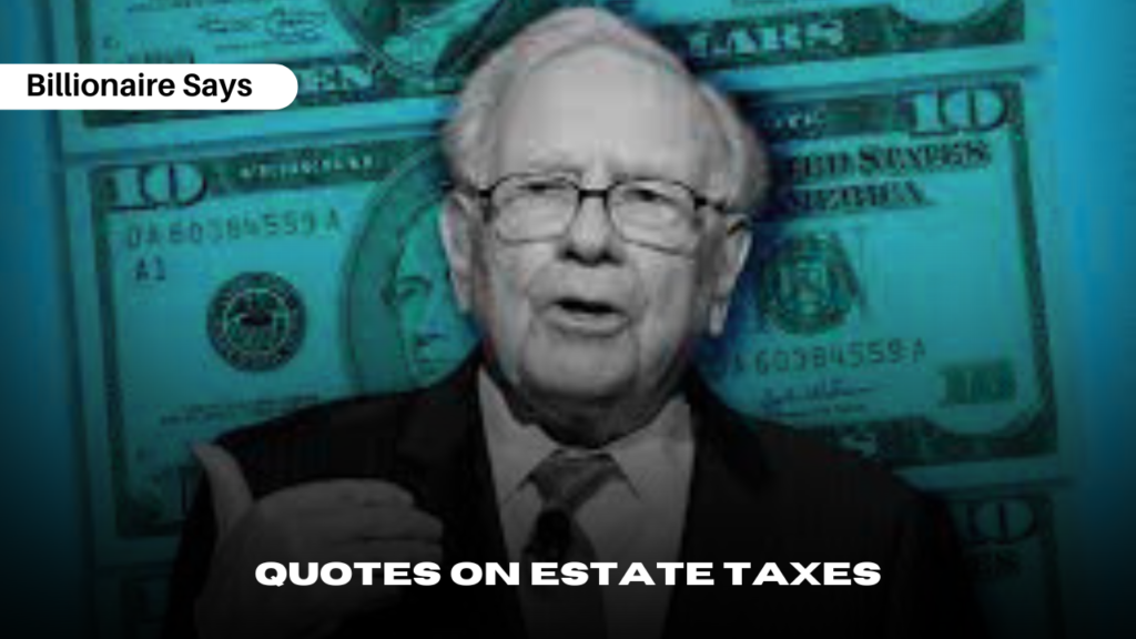 Quotes on Estate Taxes