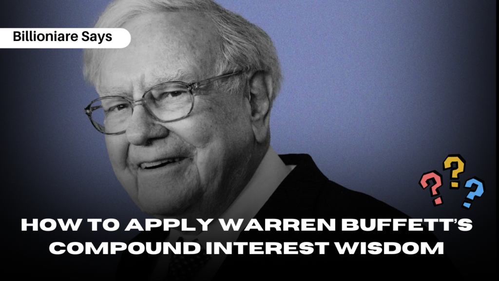 How to Apply Warren Buffett’s Compound Interest Wisdom