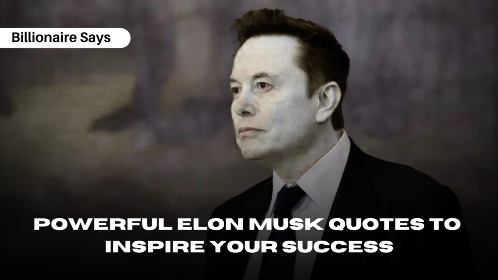 220+ Powerful Elon Musk Quotes to Inspire Your Success