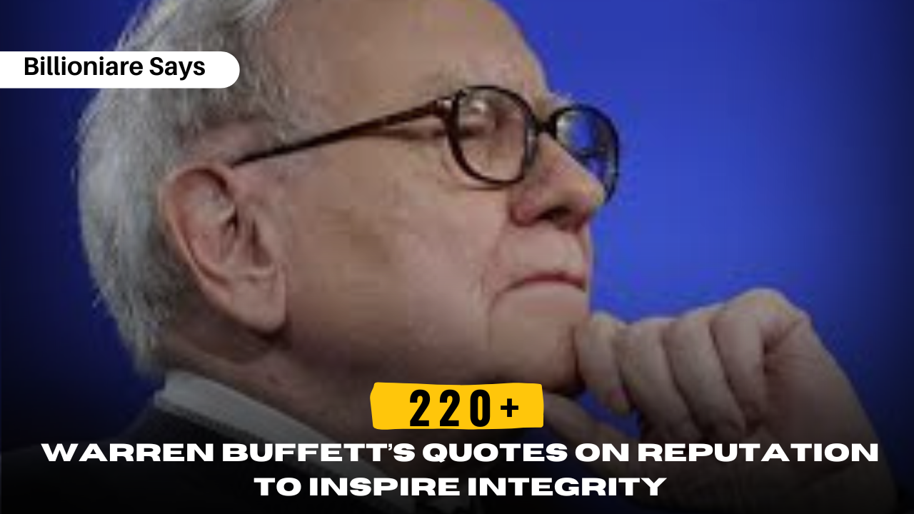 220+ Warren Buffett’s Quotes on Reputation to Inspire Integrity