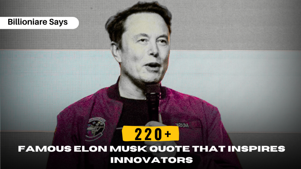 220+ Famous Elon Musk Quote That Inspires Innovators