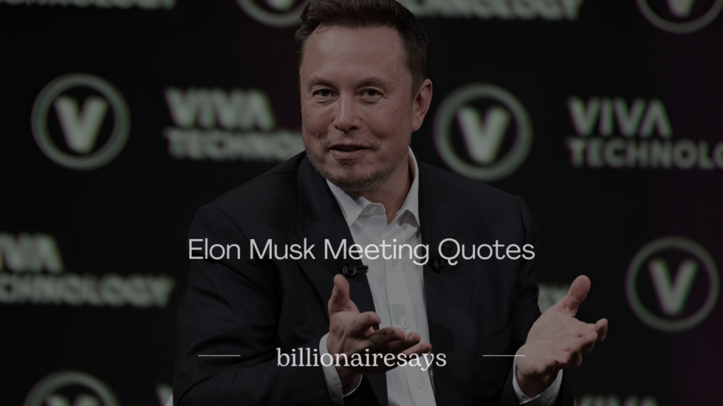 Elon Musk Meeting Quotes