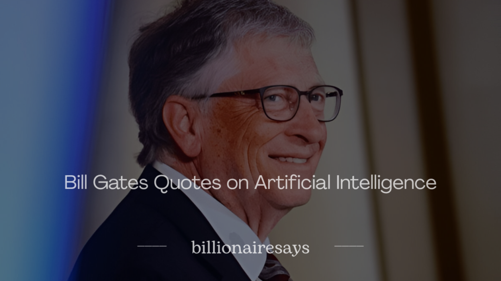 Bill Gates Quotes on Artificial Intelligence