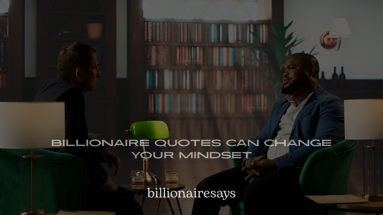 How Billionaire Quotes Can Change Your Mindset