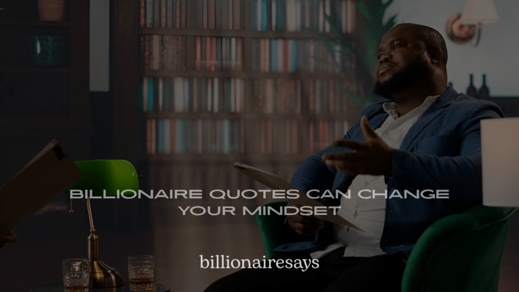How Billionaire Quotes Can Change Your Mindset
