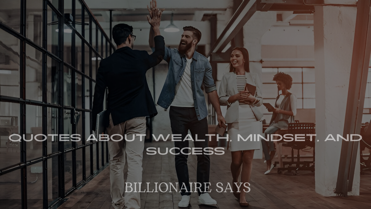 Billionaire Quotes About Wealth, Mindset, and Success
