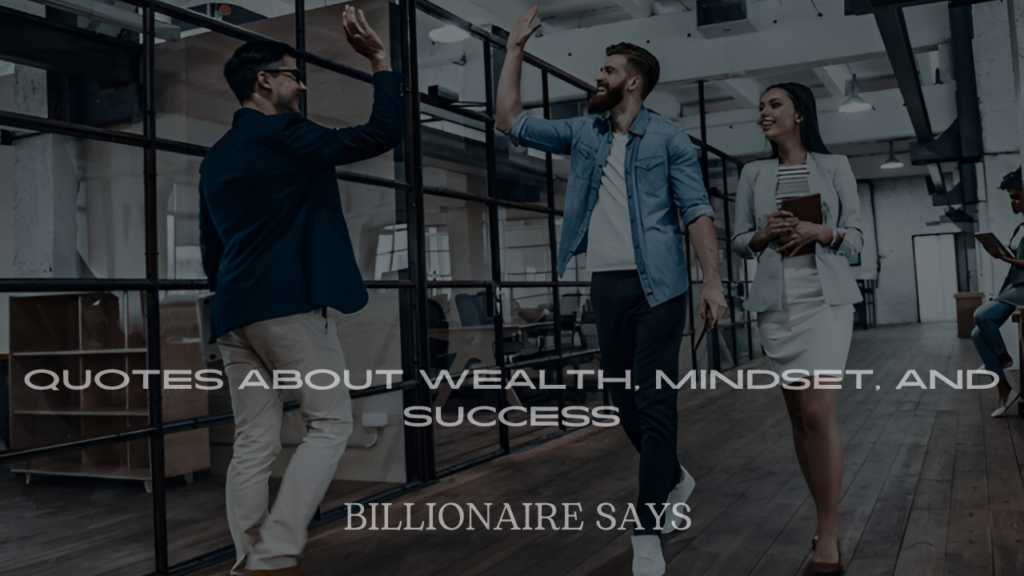 Billionaire Quotes About Wealth, Mindset, and Success