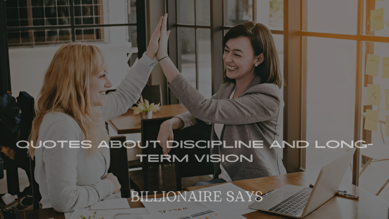 Billionaire Quotes About Discipline and Long-Term Vision