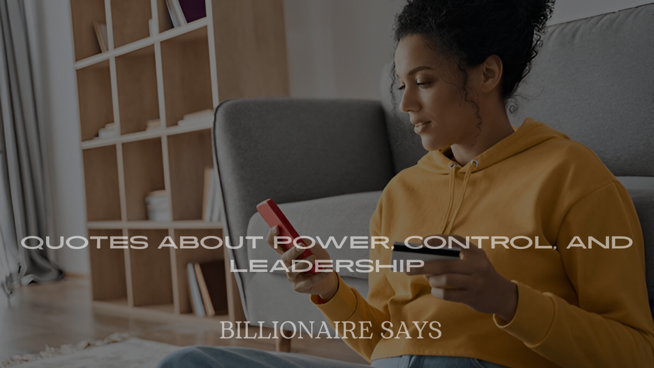 Billionaire Quotes About Power, Control, and Leadership