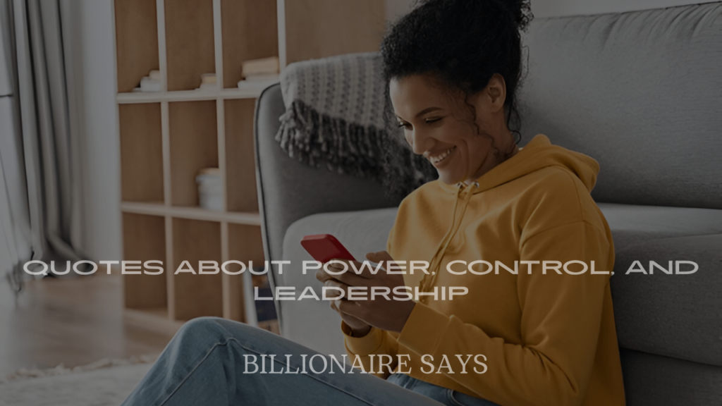 Billionaire Quotes About Power, Control, and Leadership