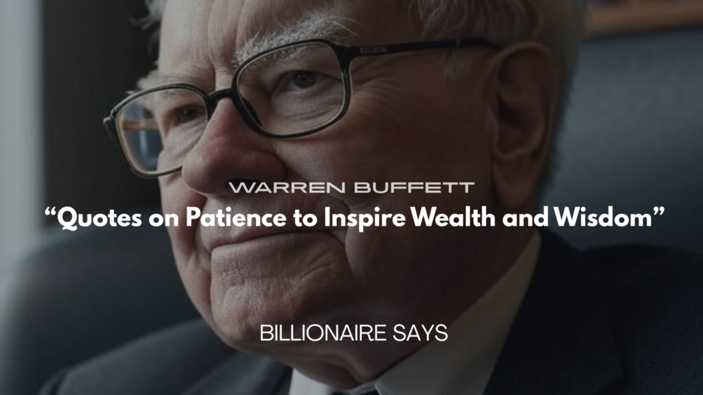 200+ Warren Buffett Quotes on Patience to Inspire Wealth and Wisdom