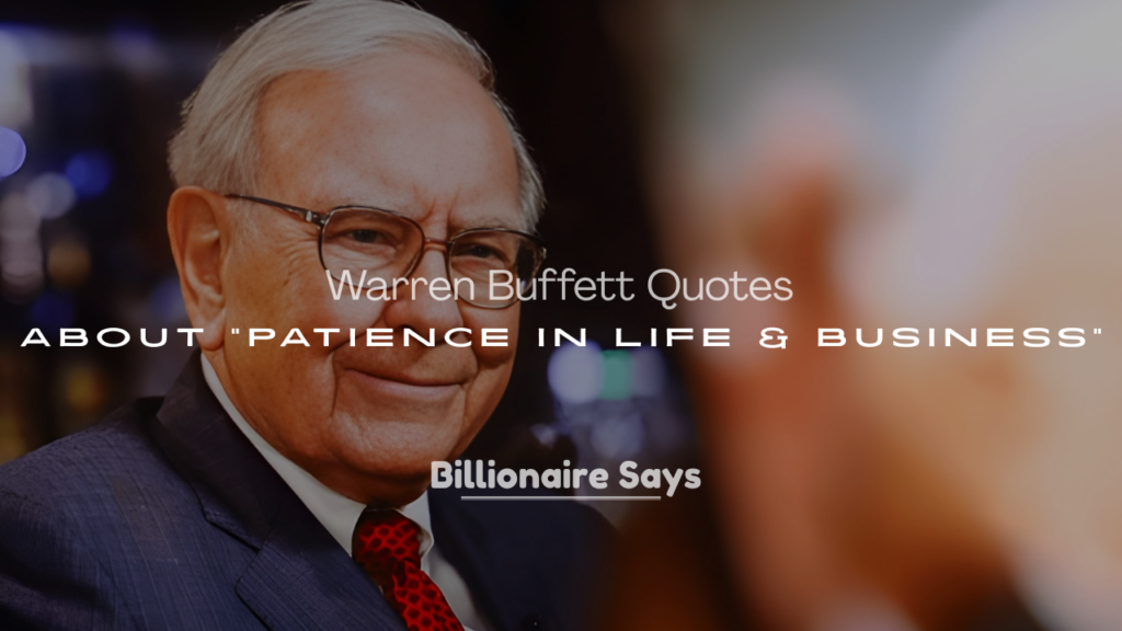 200+ Warren Buffett Quotes About Patience in Life & Business