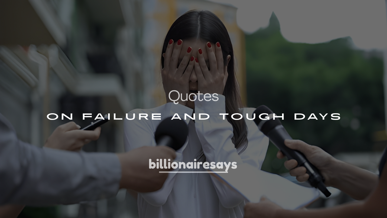 200+ Motivational Billionaire Quotes on Failure and Tough Days