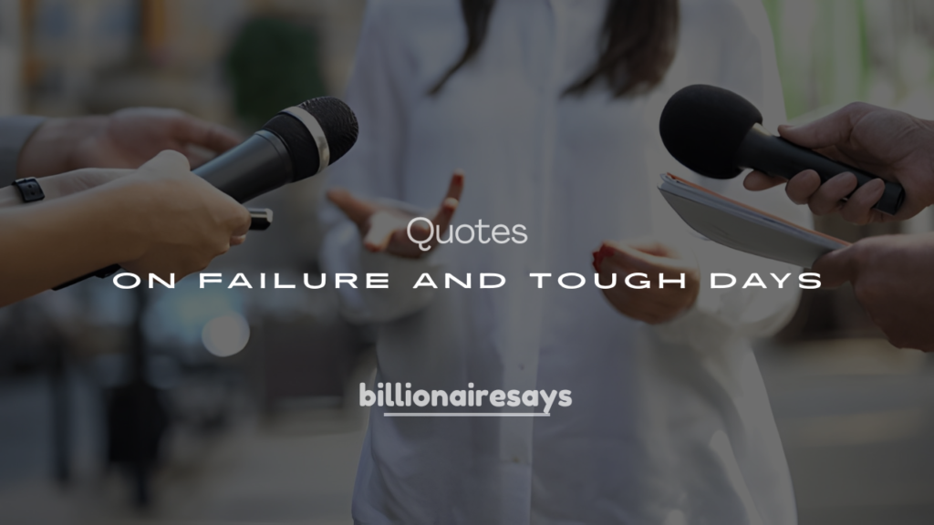 200+ Motivational Billionaire Quotes on Failure and Tough Days