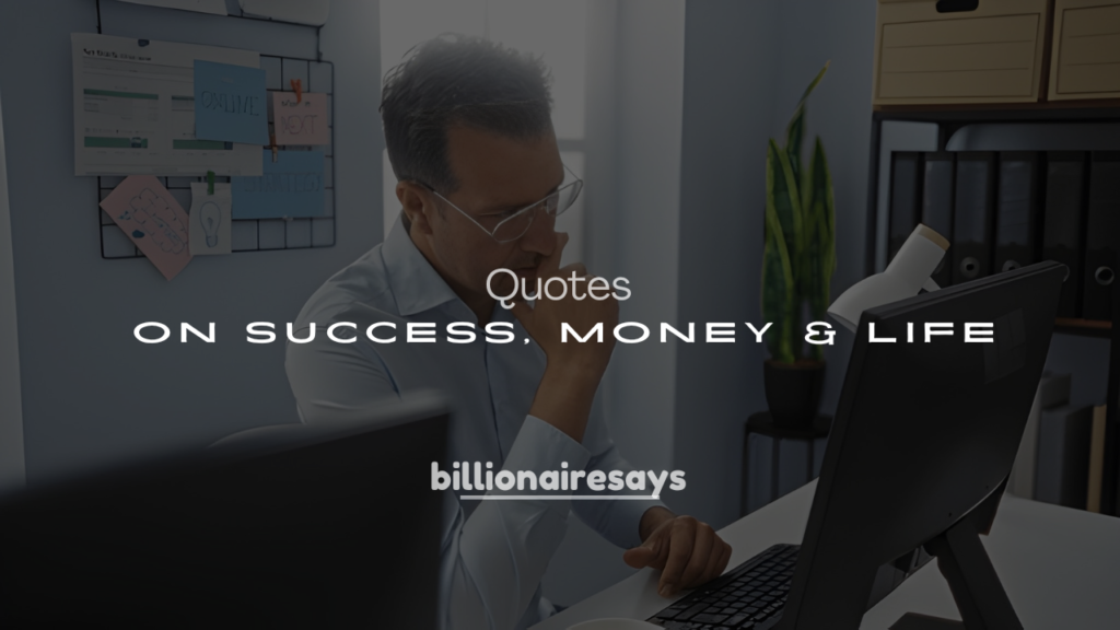 250+ Famous Billionaire Quotes on Success, Money & Life