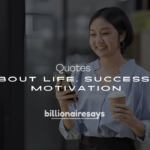 250+ Best Famous Quotes About Life, Success & Motivation