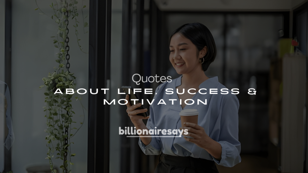 250+ Best Famous Quotes About Life, Success & Motivation
