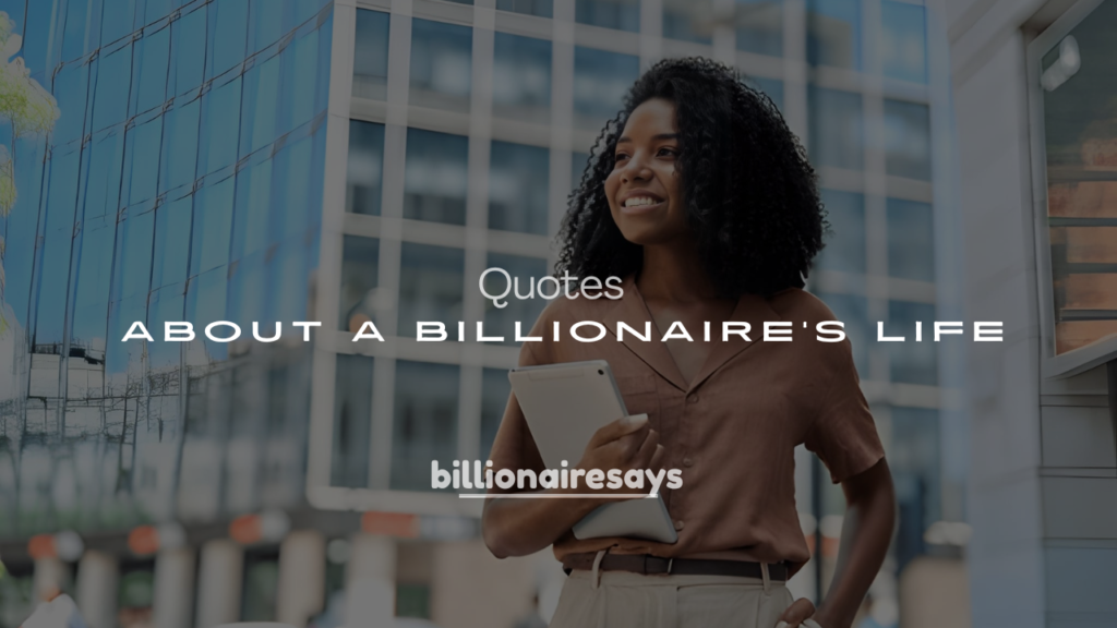 250+ Inspirational Yet Sad Quotes About a Billionaire’s Life