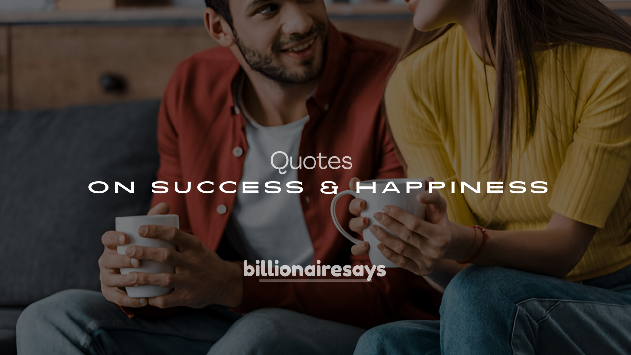 250+ Billionaire Quotes on Success & Happiness