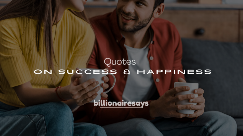 250+ Billionaire Quotes on Success & Happiness