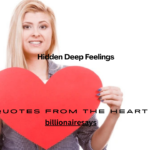 120+ Hidden Deep Feelings Quotes from the Heart