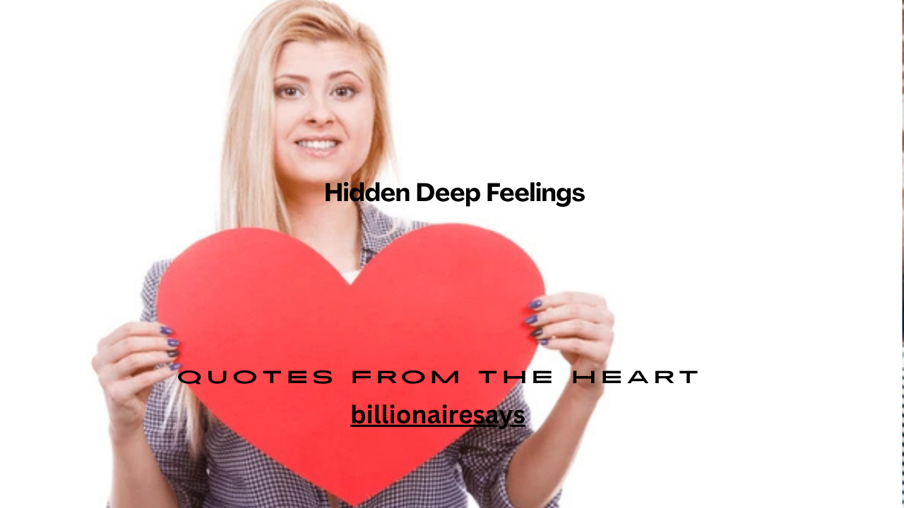 120+ Hidden Deep Feelings Quotes from the Heart