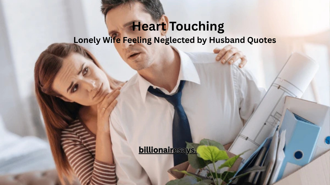 100+ Heart Touching Lonely Wife Feeling Neglected by Husband Quotes