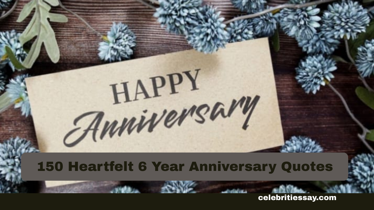 6 Year Anniversary Quotes