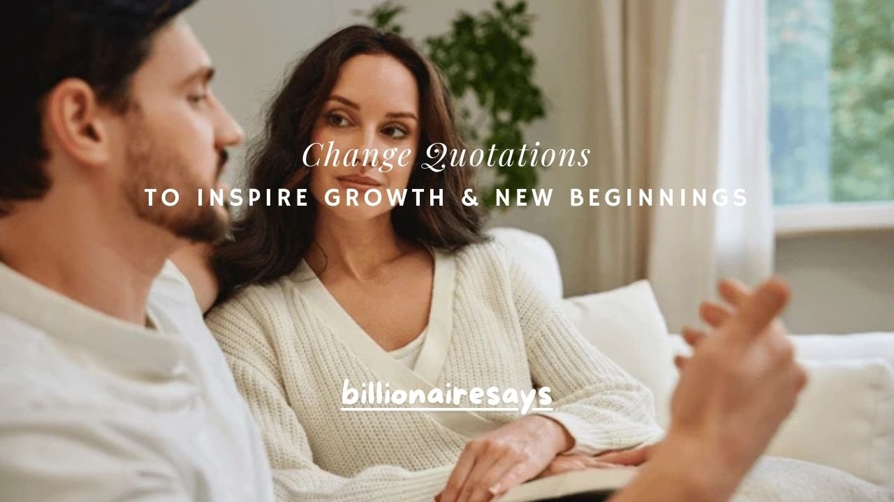 120+ Change Quotations to Inspire Growth & New Beginnings