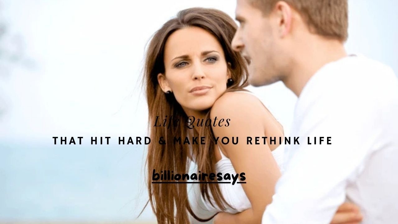 120+ Life Quotes That Hit Hard & Make You Rethink Life